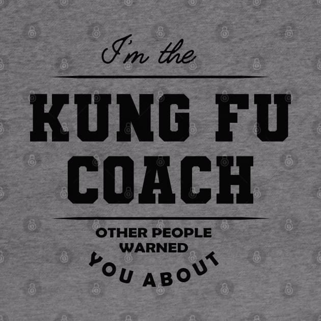 Kung Fu Coach - Other people warned you about by KC Happy Shop